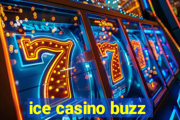 ice casino buzz